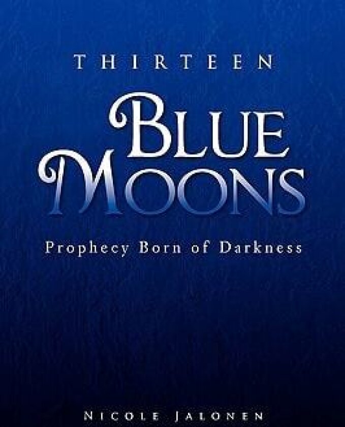 Thirteen Blue Moons av Nicole Jalonen (Hardcover)