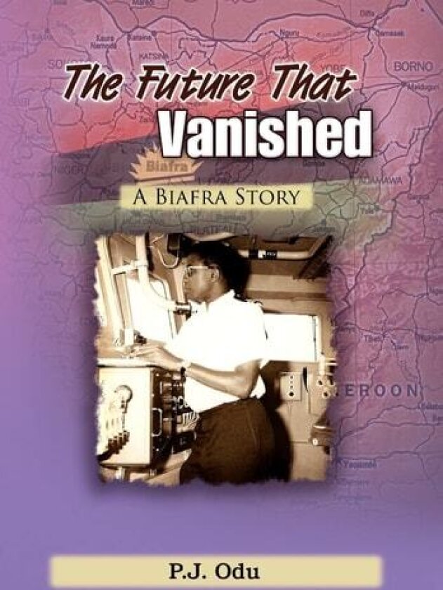 The Future That Vanished av P J Odu (Hardcover)