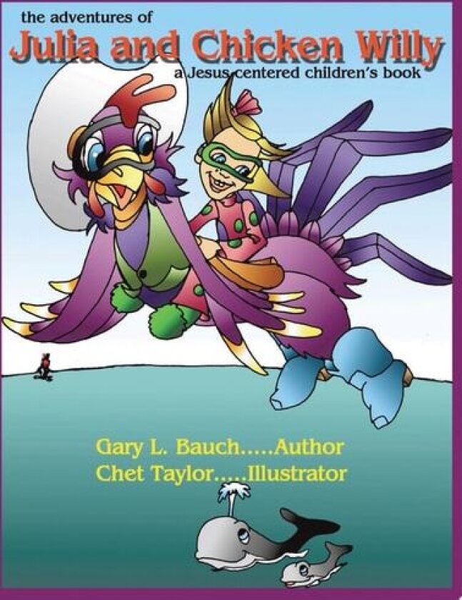 The Adventures of Julia and Chicken Willy av Gary L. Bauch (Paperback)