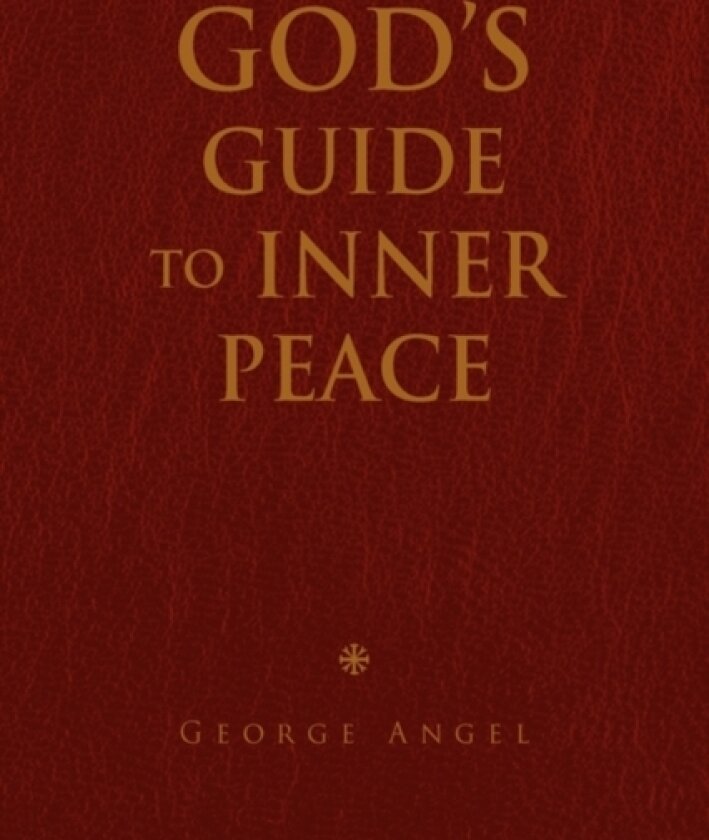 God's Guide To Inner Peace av George Angel (Hardcover)