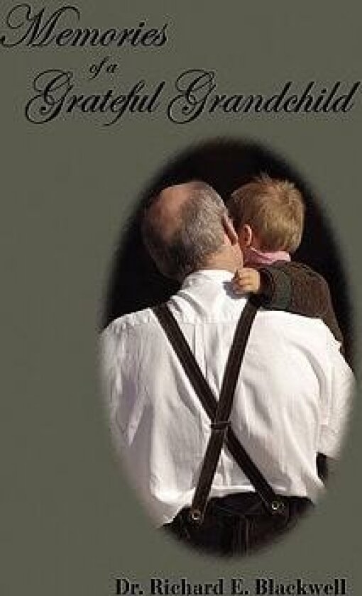 Memories of a Grateful Grandchild av Richard E Dr Blackwell (Paperback)