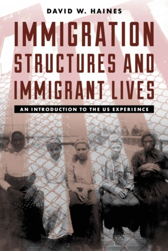 Immigration Structures and Immigrant Lives av David W. Haines (Paperback)