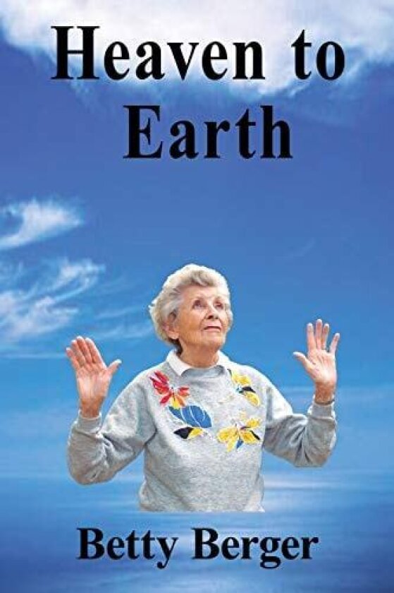 Heaven to Earth av Betty Berger (Paperback)