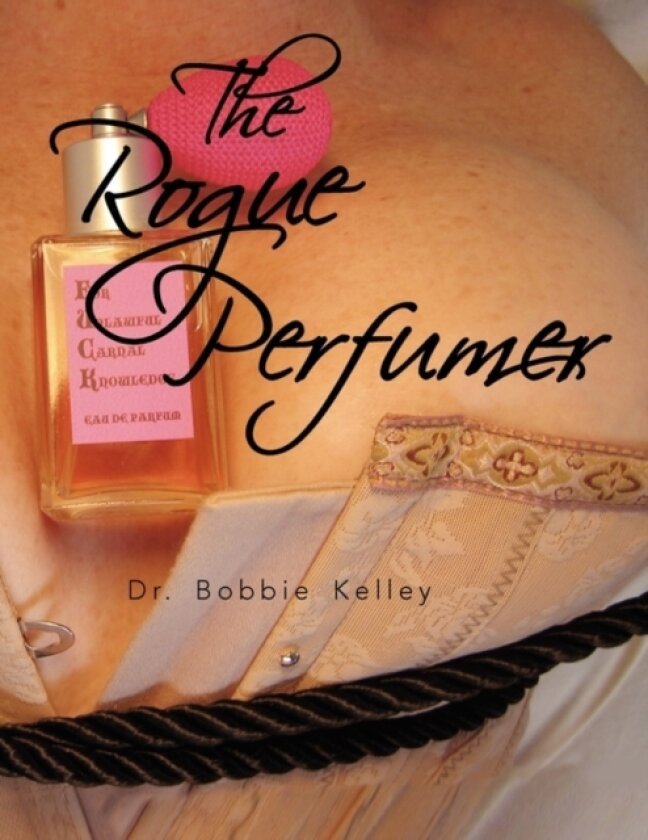 The Rogue Perfumer av Dr Bobbie Kelley (Paperback)