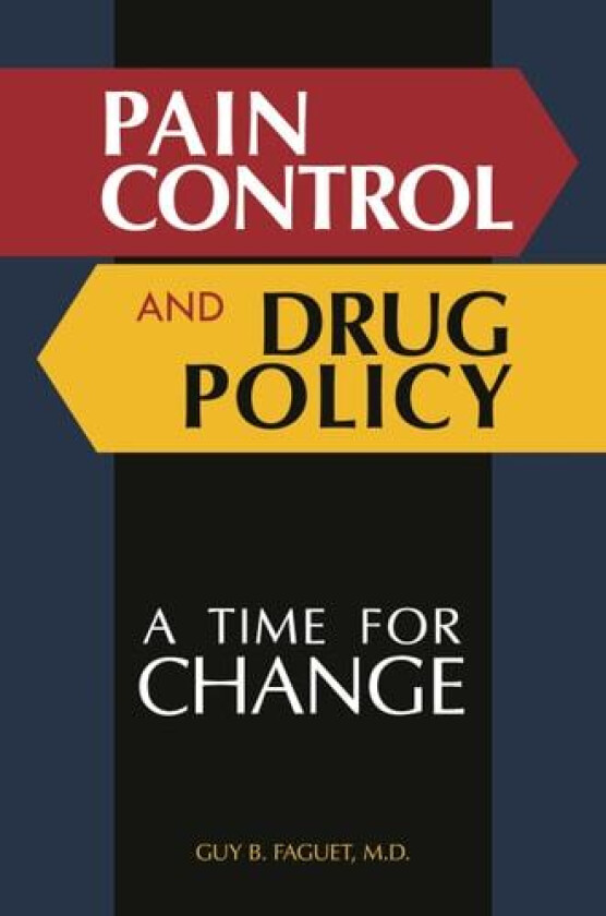 Pain Control and Drug Policy av Guy B.Faguet M.D. (Paperback)