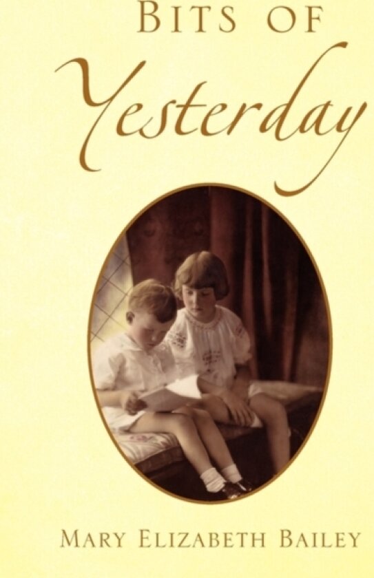 Bits of Yesterday av Mary Elizabeth Bailey (Paperback)