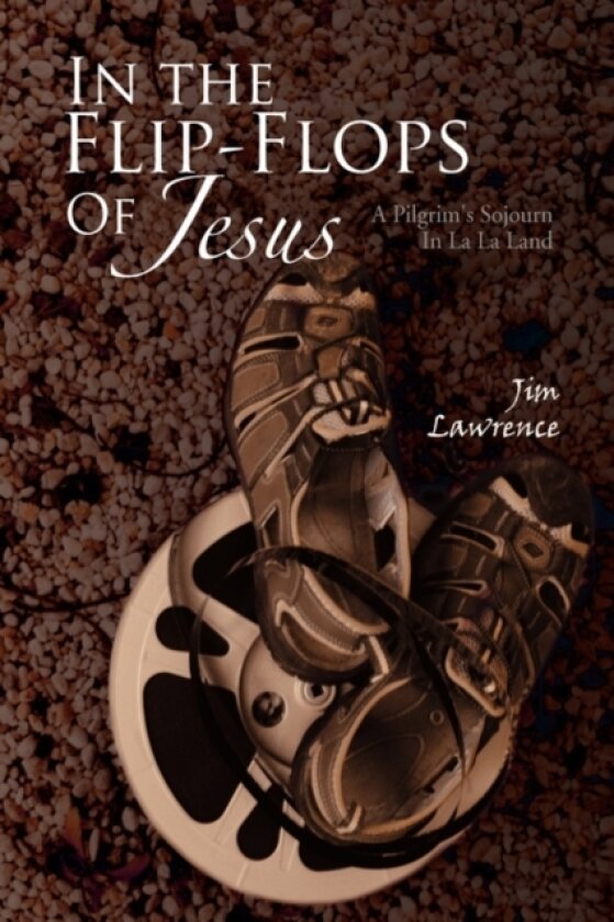 In the Flip- Flops of Jesus av Jim Lawrence (Hardcover)
