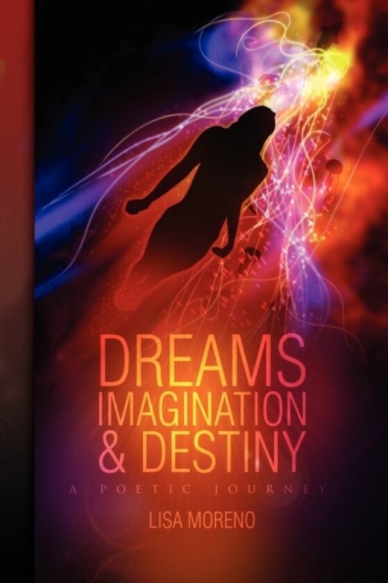 Dreams Imagination and Destiny av Lisa Moreno (Hardcover)