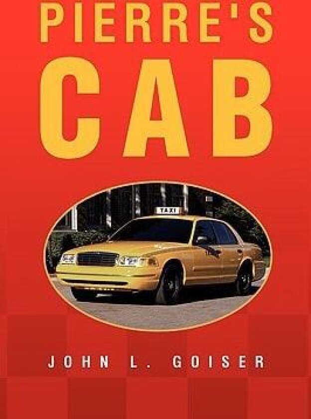 Pierre's Cab av John L Goiser (Hardcover)