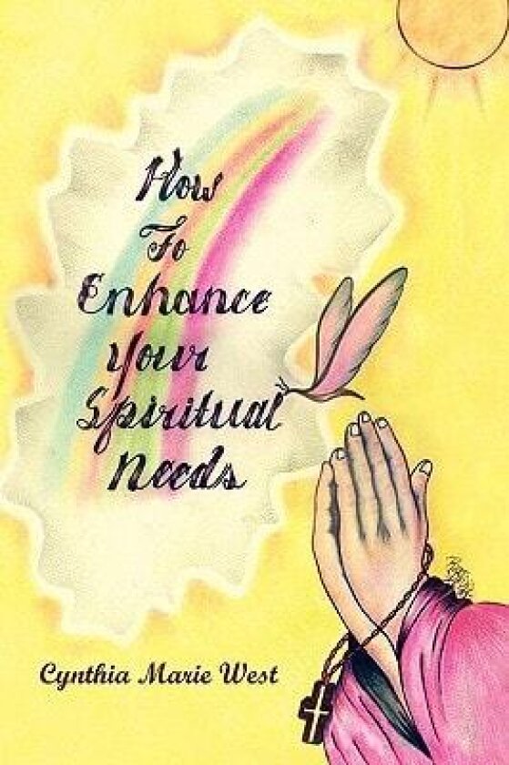 How to Enhance Your Spiritual Needs av Cynthia Marie West (Paperback)