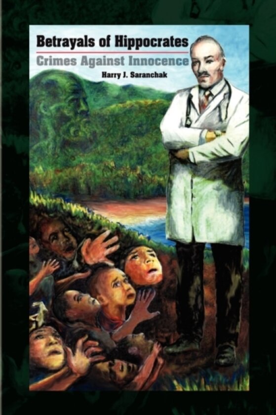 Betrayals of Hippocrates av Harry J Saranchak (Paperback)