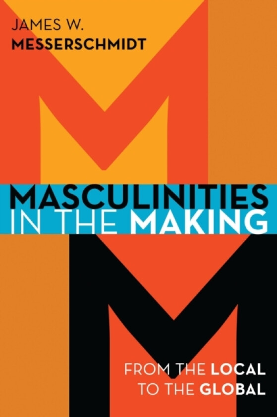 Masculinities in the Making av James W. Messerschmidt (Paperback)