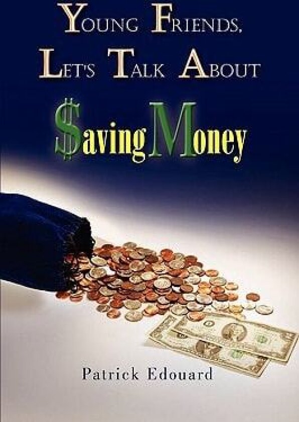 Young Friends, Let's Talk About $aving Money av Patrick Edouard (Hardcover)