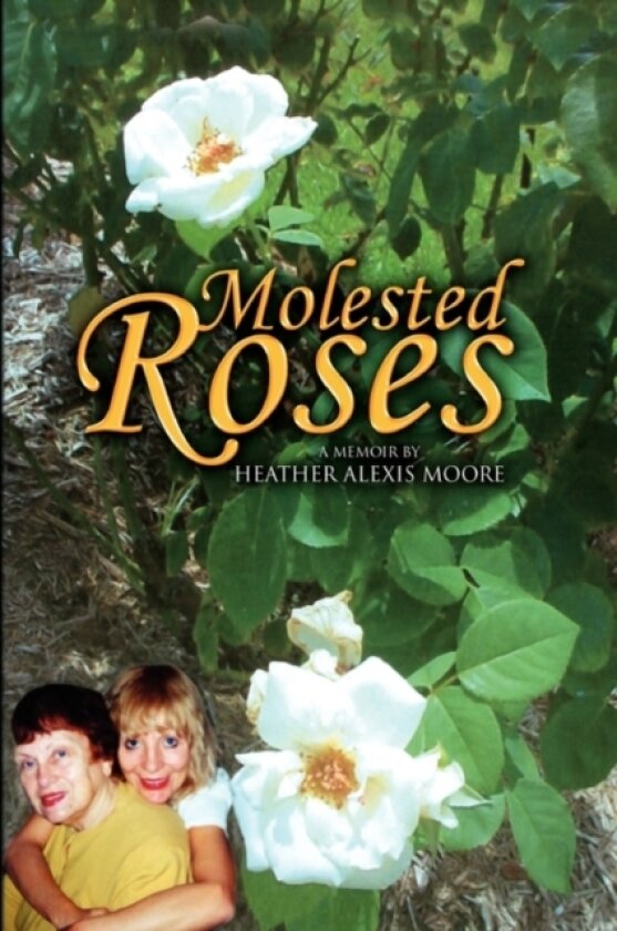 Molested Roses av Heather Alexis Moore (Paperback)