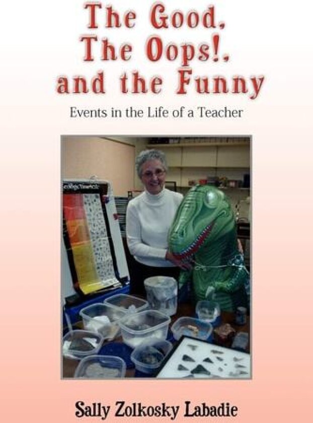 The Good, The Oops! and the Funny av Sally Zolkosky LaBadie (Paperback)