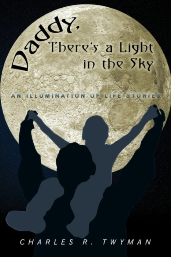 Daddy, There's a Light in the Sky av Charles R. Twyman (Hardcover)