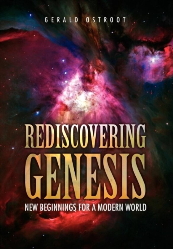 Rediscovering Genesis av Gerald Ostroot (Hardcover)
