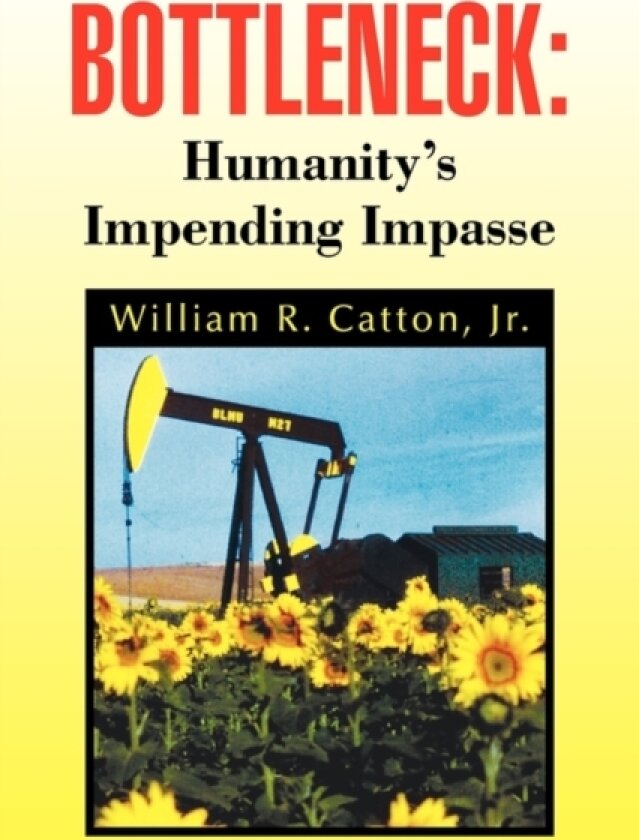 Bottleneck av William R Catton Jr (Hardcover)
