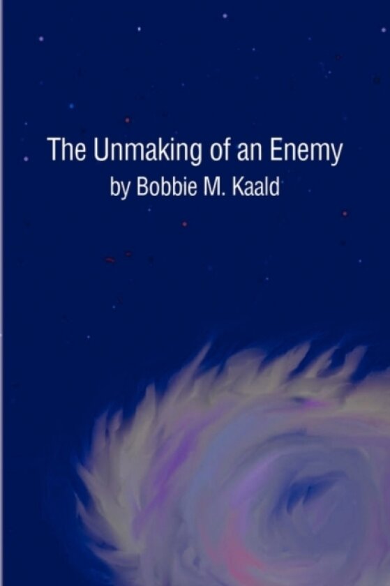 The Unmaking of an Enemy av Bobbie M Kaald (Hardcover)