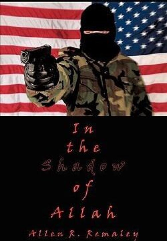In the Shadow of Allah av Allen R. Remaley (Paperback)