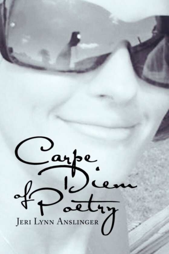 Carpe Diem of Poetry av Jeri Lynn Anslinger (Paperback)