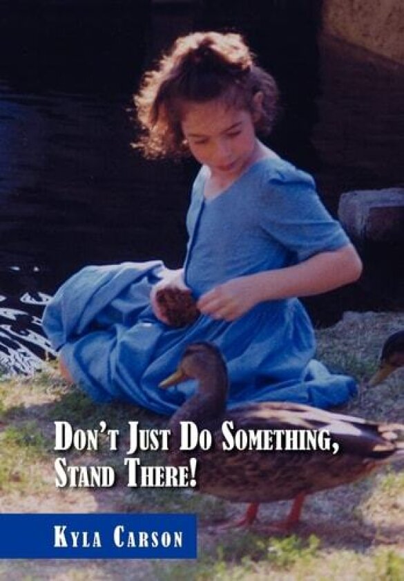 Don't Just Do Something, Stand There! av Kyla Carson (Hardcover)