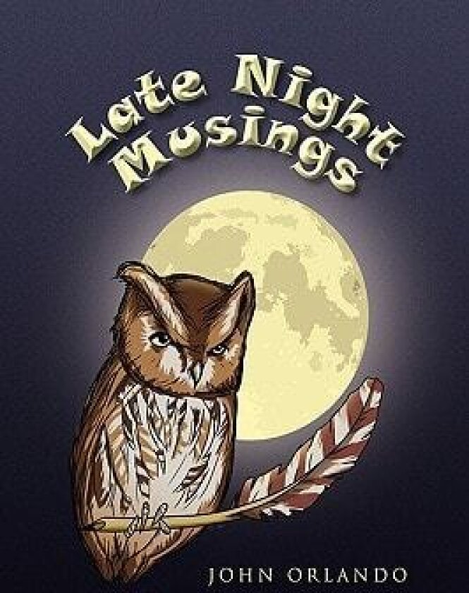 Late Night Musings av Senior Scientist John Orlando (Paperback)