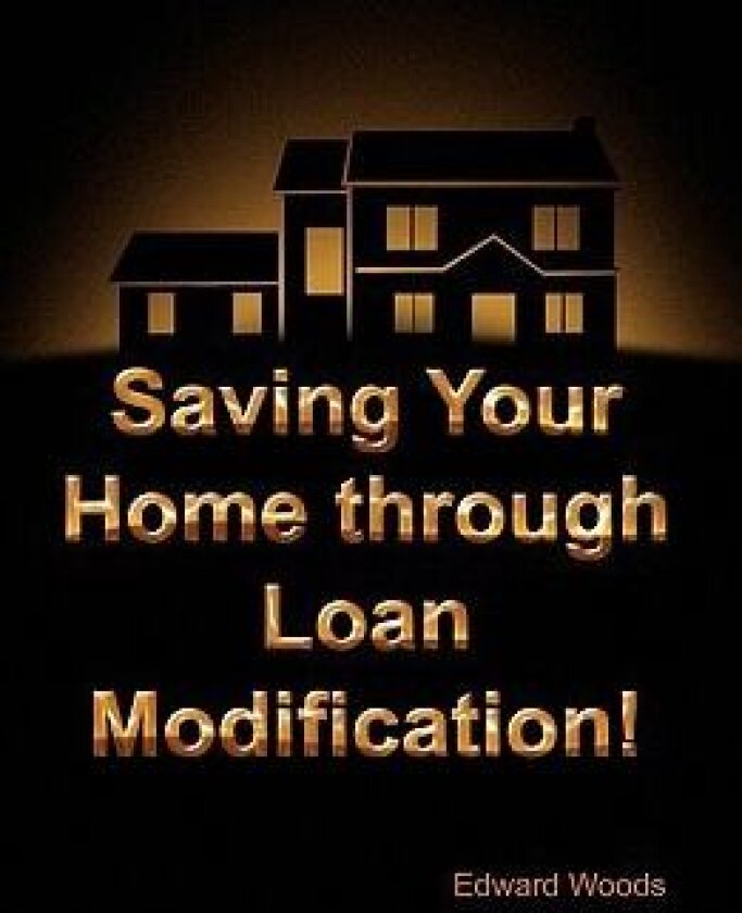 Saving Your Home Through Loan Modification! av Edward Woods (Paperback)