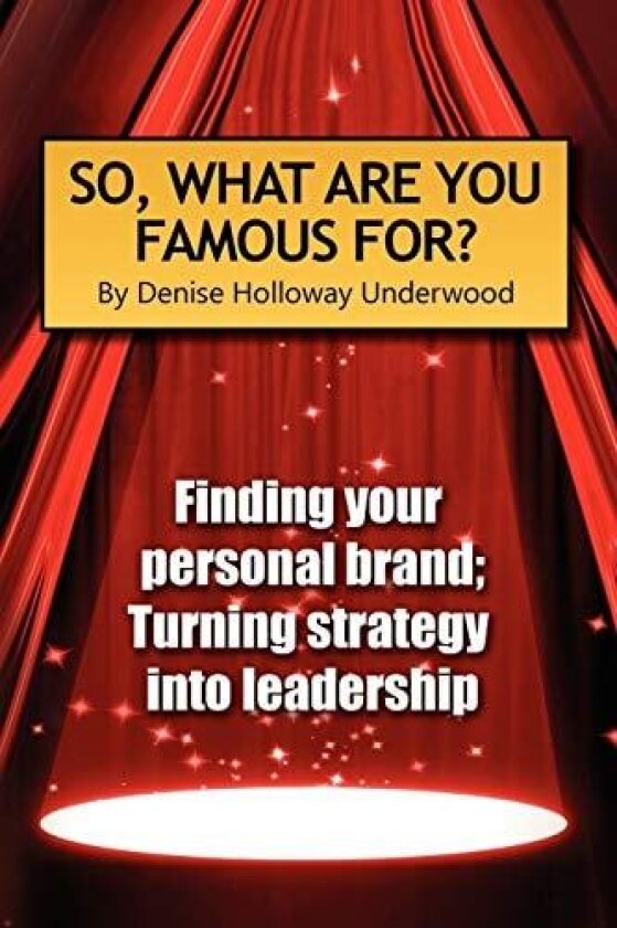 So, What Are You Famous For? av Denise Holloway Underwood (Paperback)