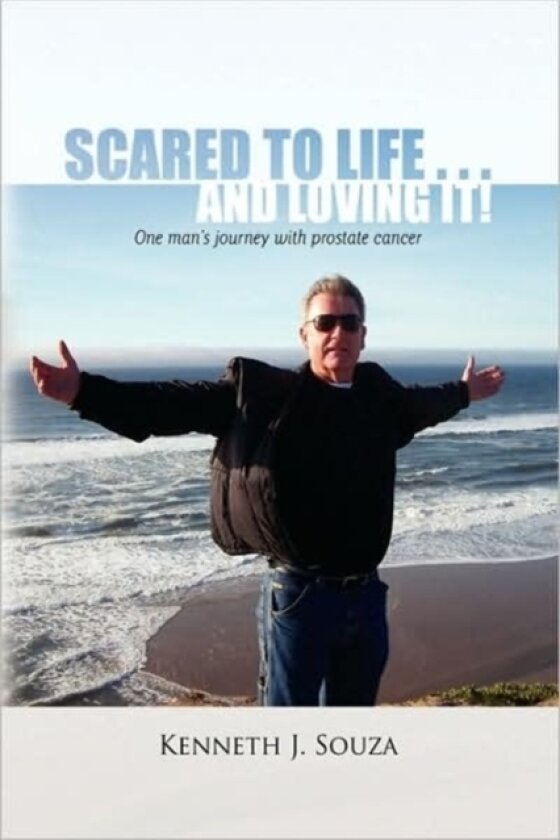 Scared to Life . . . and Loving It! av Kenneth J Souza (Paperback)