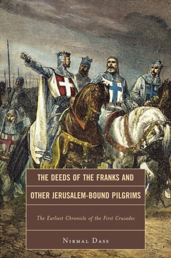 The Deeds of the Franks and Other Jerusalem-Bound Pilgrims av Nirmal Dass (Hardcover)