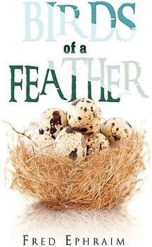 Birds of a Feather av Fred Ephraim (Hardcover)