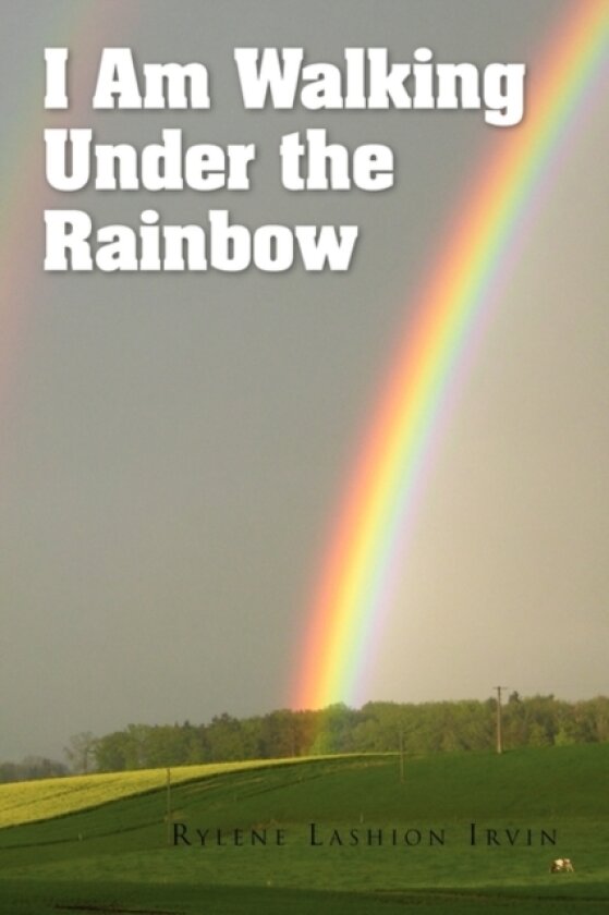 I Am Walking Under the Rainbow av Rylene Lashion Irvin (Paperback)