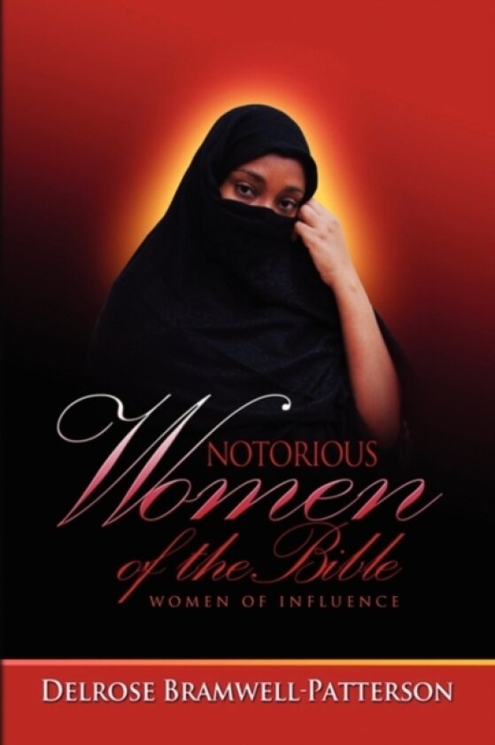 Notorious Women of the Bible av Delrose Bramwell-Patterson (Paperback)