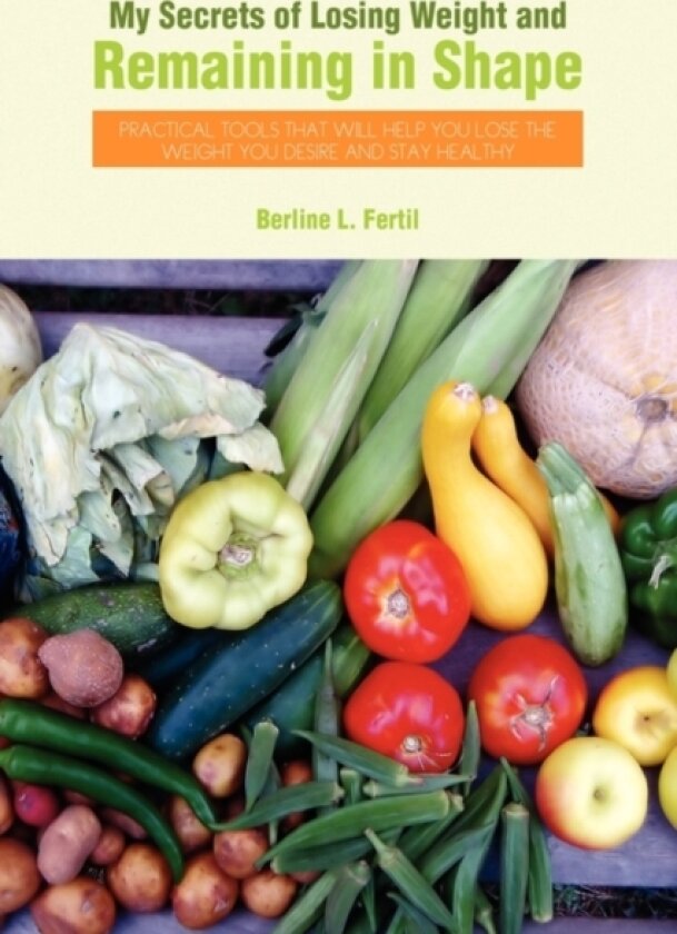 My Secrets of Losing Weight and Remaining in Shape av Berline L Fertil (Paperback)