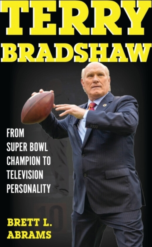 Terry Bradshaw av Brett L. Abrams (Hardcover)