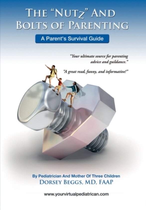 The Nutz and Boltz of Parenting av Dorsey MD Beggs (Paperback)