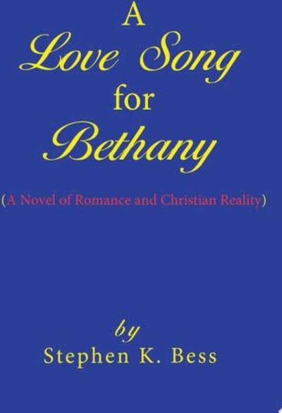 A Love Song for Bethany av K Bess Stephen K Bess (Paperback)