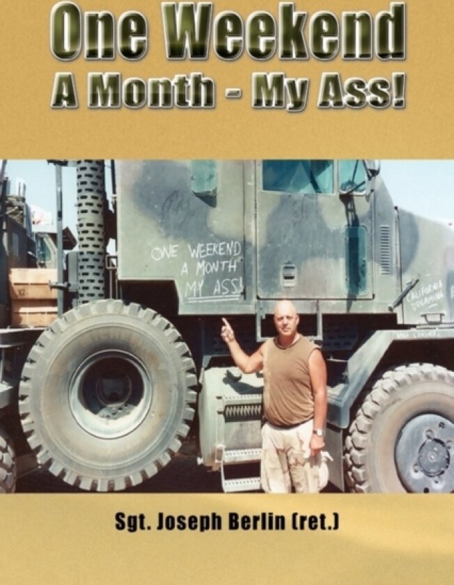 One Weekend A Month - My Ass! av Sgt Joseph Berlin (Hardcover)