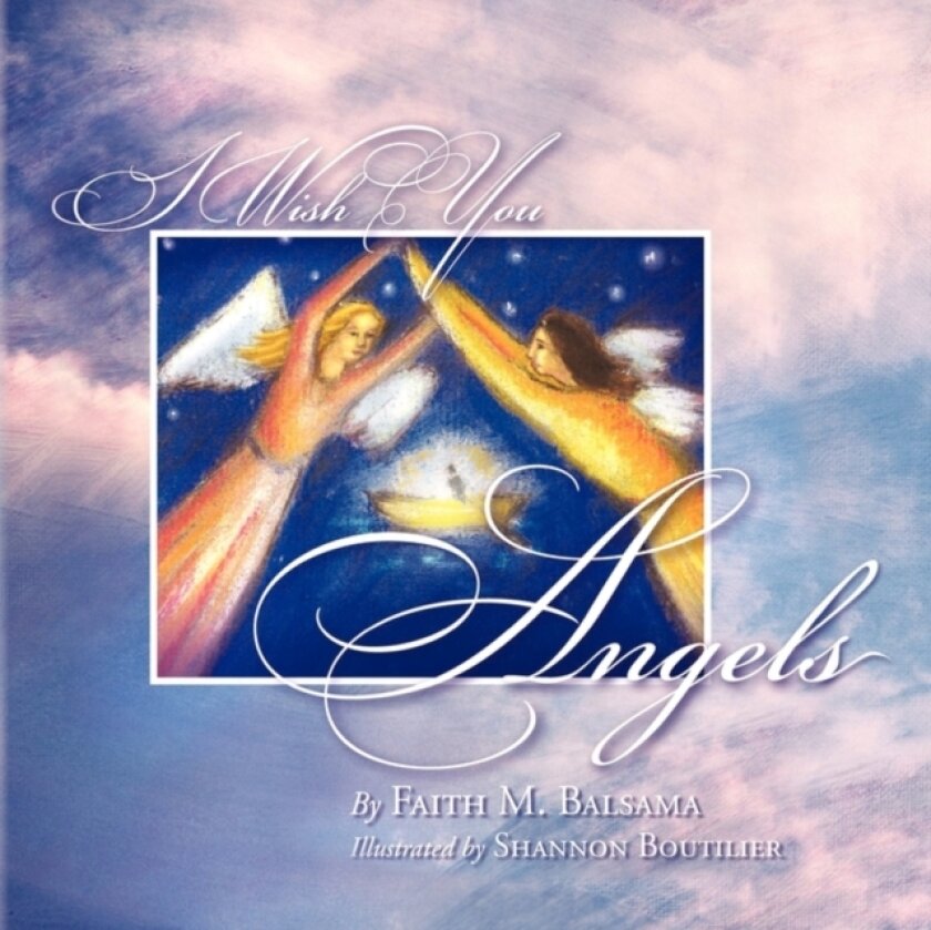 I Wish You Angels av Faith M Balsama (Paperback)