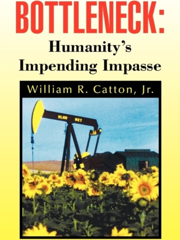 Bottleneck av William R Catton Jr (Paperback)
