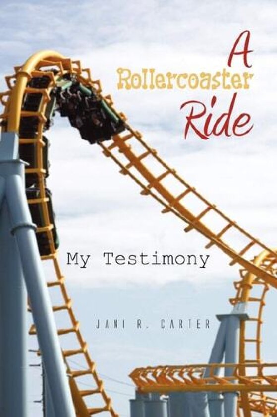A Rollercoaster Ride: My Testimony av Jani Carter (Paperback)