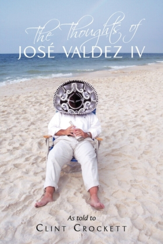 The Thoughts of Jose Valdez IV av Clint Crockett (Paperback)