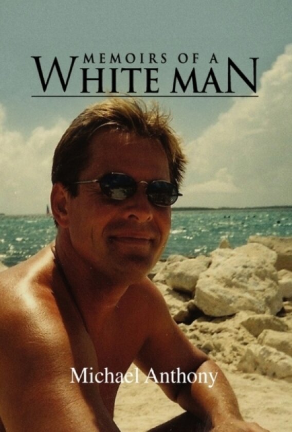 Memoirs of a White Man av Michael Anthony (Hardcover)