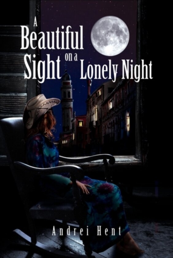A Beautiful Sight on a Lonely Night av Andrei Hent (Hardcover)