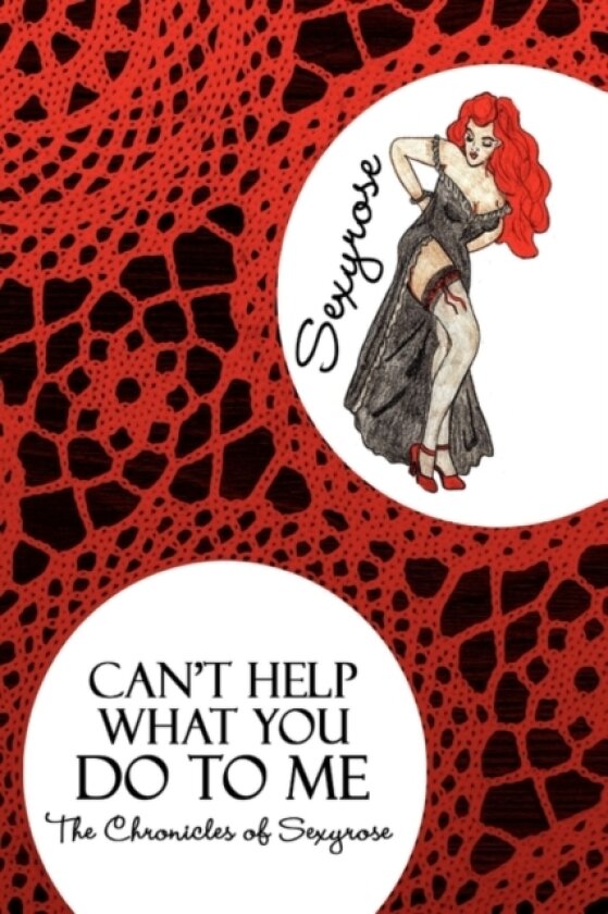 Can't Help What You Do to Me av Sexyrose (Hardcover)