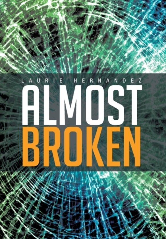 Almost Broken av Laurie Hernandez (Hardcover)