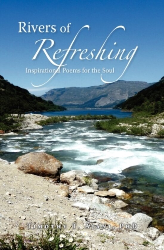 Rivers of Refreshing av Timothy T PhD Ajani (Hardcover)