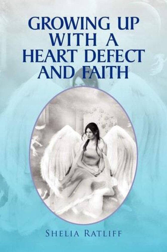 Growing Up with a Heart Defect and Faith av Shelia Ratliff (Paperback)