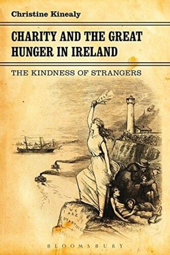 Charity and the Great Hunger in Ireland av Professor Christine Kinealy (Hardcover)